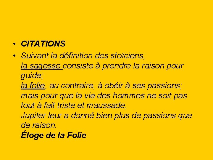  • CITATIONS • Suivant la définition des stoïciens, la sagesse consiste à prendre