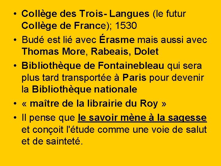  • Collège des Trois- Langues (le futur Collège de France); 1530 • Budé
