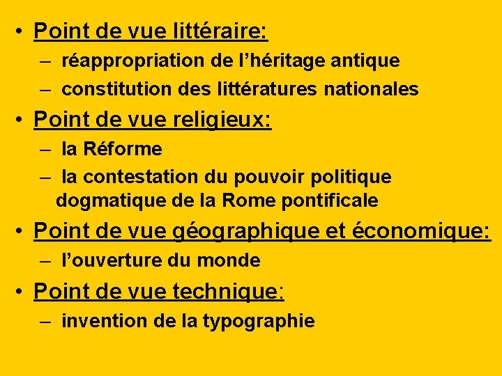  • Point de vue littéraire: – réappropriation de l’héritage antique – constitution des