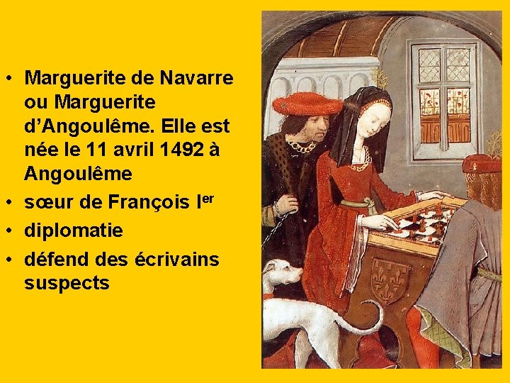  • Marguerite de Navarre ou Marguerite d’Angoulême. Elle est née le 11 avril