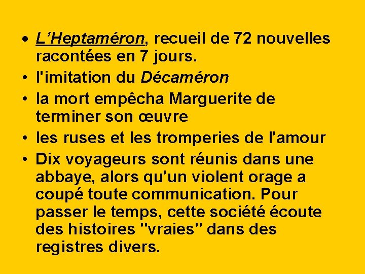  L’Heptaméron, recueil de 72 nouvelles racontées en 7 jours. • l'imitation du Décaméron