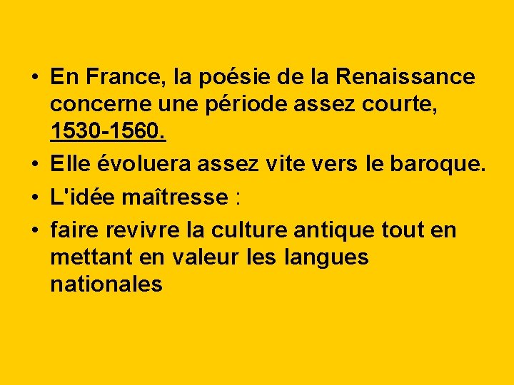  • En France, la poésie de la Renaissance concerne une période assez courte,