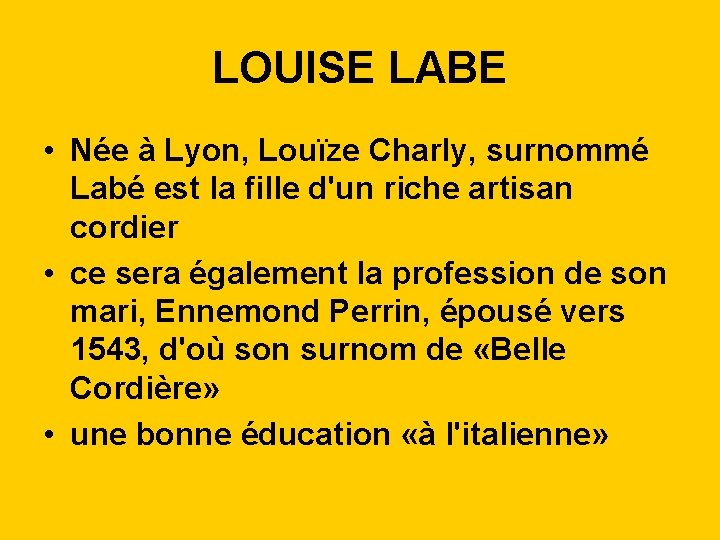 LOUISE LABE • Née à Lyon, Louïze Charly, surnommé Labé est la fille d'un