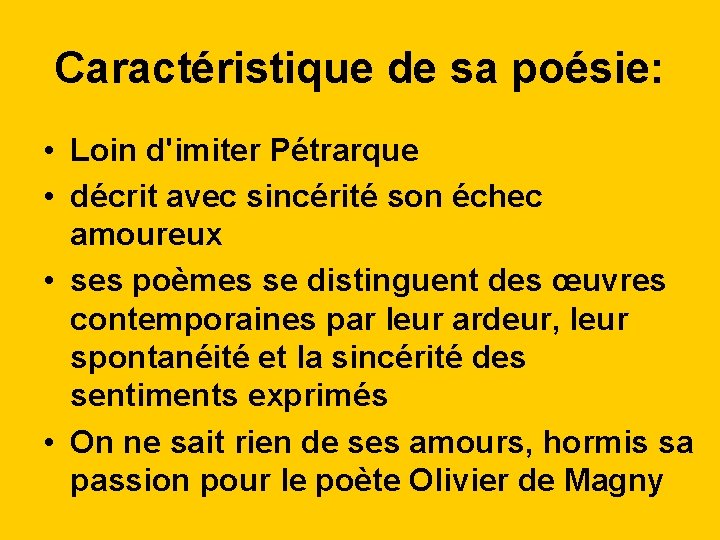 Caractéristique de sa poésie: • Loin d'imiter Pétrarque • décrit avec sincérité son échec