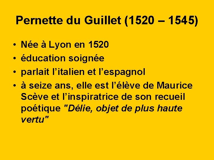 Pernette du Guillet (1520 – 1545) • • Née à Lyon en 1520 éducation