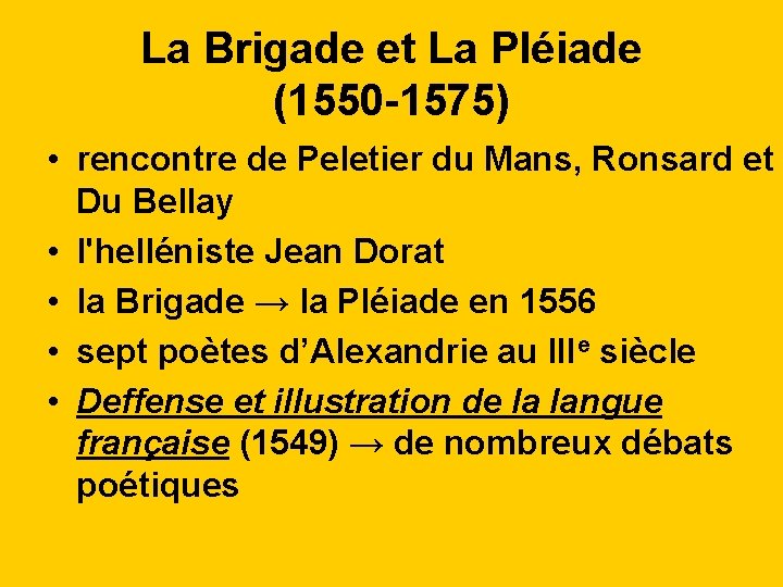 La Brigade et La Pléiade (1550 -1575) • rencontre de Peletier du Mans, Ronsard