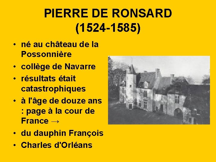 PIERRE DE RONSARD (1524 -1585) • né au château de la Possonnière • collège