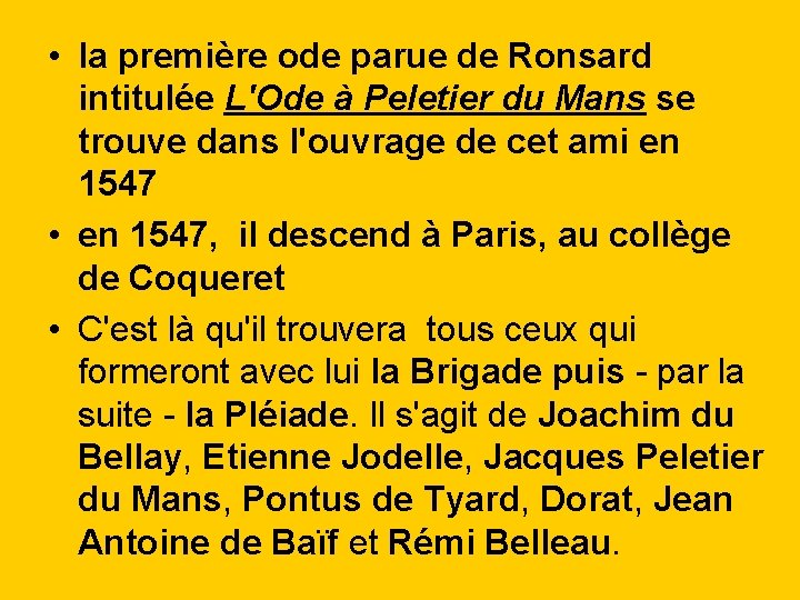  • la première ode parue de Ronsard intitulée L'Ode à Peletier du Mans