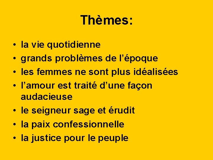 Thèmes: • • la vie quotidienne grands problèmes de l’époque les femmes ne sont