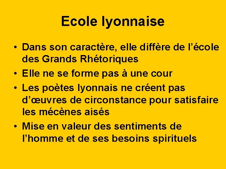 Ecole lyonnaise • Dans son caractère, elle diffère de l’école des Grands Rhétoriques •