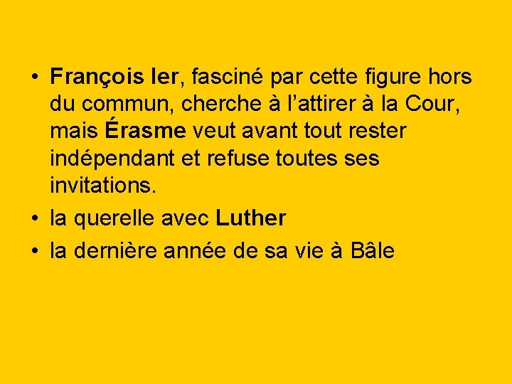  • François Ier, fasciné par cette figure hors du commun, cherche à l’attirer