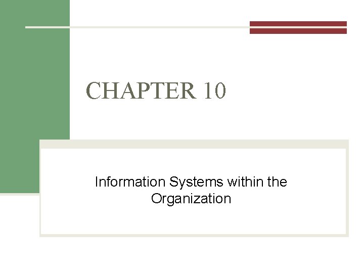 CHAPTER 10 Information Systems within the Organization CHAPTER 10 Information Systems within the Organization