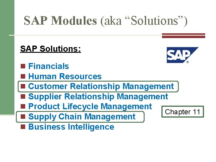 SAP Modules (aka “Solutions”) SAP Solutions: n n n n Financials Human Resources Customer SAP Modules (aka “Solutions”) SAP Solutions: n n n n Financials Human Resources Customer