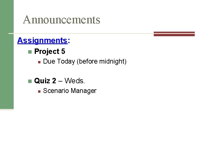 Announcements Assignments: n Project 5 n n Due Today (before midnight) Quiz 2 – Announcements Assignments: n Project 5 n n Due Today (before midnight) Quiz 2 –