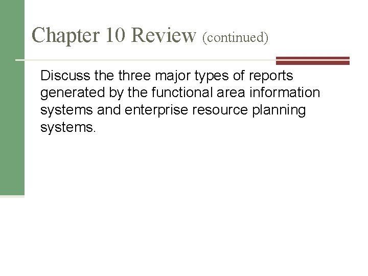 Chapter 10 Review (continued) Discuss the three major types of reports generated by the Chapter 10 Review (continued) Discuss the three major types of reports generated by the