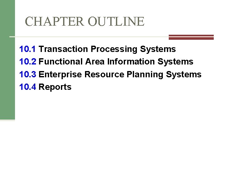 CHAPTER OUTLINE 10. 1 Transaction Processing Systems 10. 2 Functional Area Information Systems 10. CHAPTER OUTLINE 10. 1 Transaction Processing Systems 10. 2 Functional Area Information Systems 10.