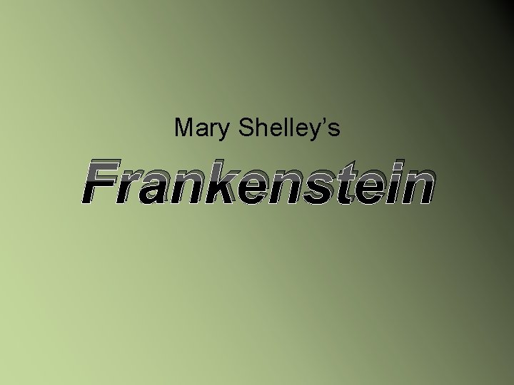 Mary Shelley’s Frankenstein 