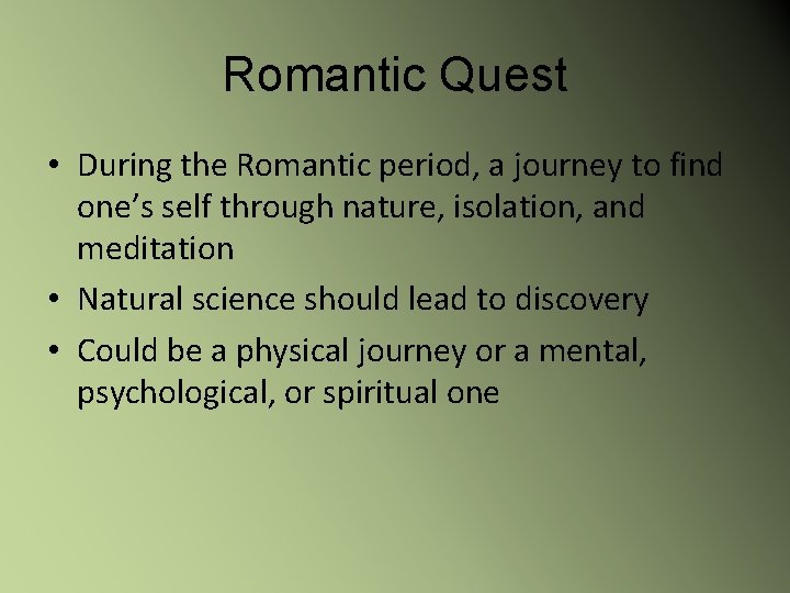 Romantic Quest • During the Romantic period, a journey to find one’s self through