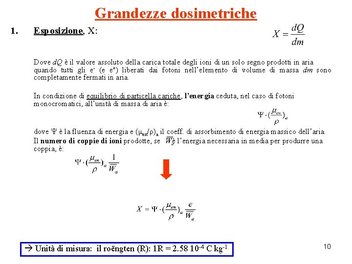 Grandezze dosimetriche 1. Esposizione, X: Dove d. Q è il valore assoluto della carica