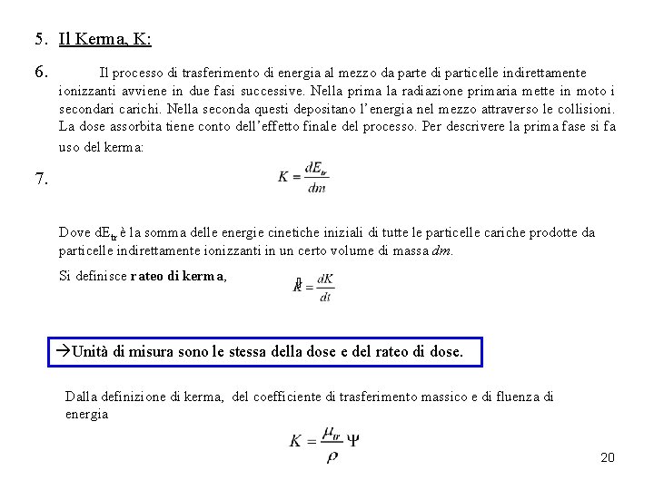 5. Il Kerma, K: 6. Il processo di trasferimento di energia al mezzo da