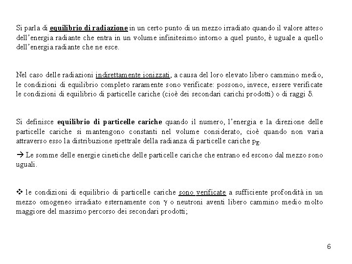 Si parla di equilibrio di radiazione in un certo punto di un mezzo irradiato