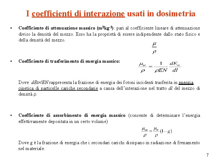 I coefficienti di interazione usati in dosimetria • Coefficiente di attenuazione massico (m 2