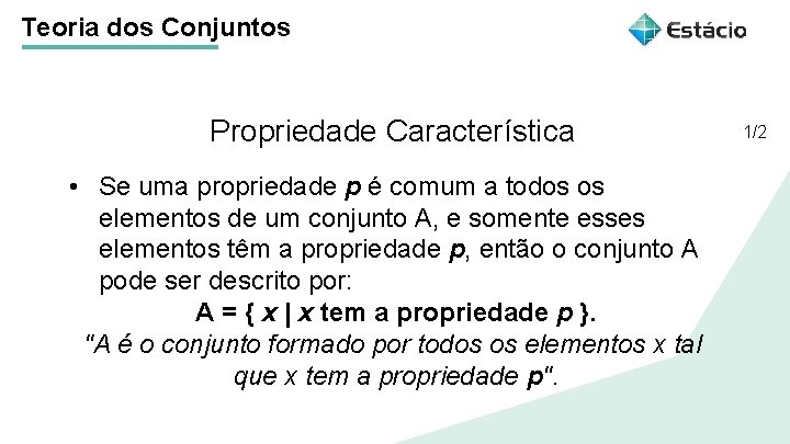 Teoria dos Conjuntos Propriedade Característica Título do tema da aula • Se uma propriedade Teoria dos Conjuntos Propriedade Característica Título do tema da aula • Se uma propriedade
