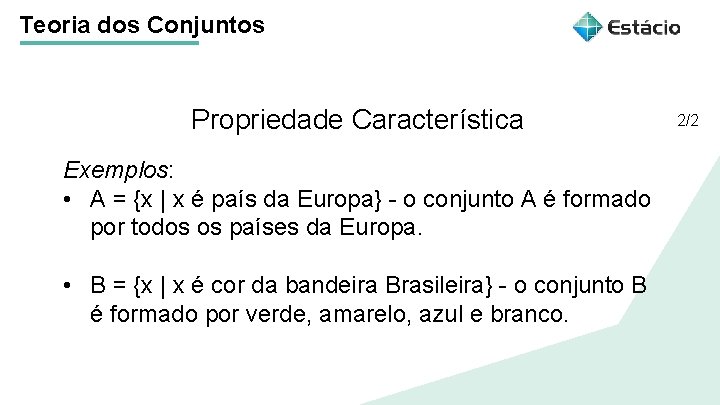 Teoria dos Conjuntos Propriedade Característica Título do tema da aula Exemplos: • A = Teoria dos Conjuntos Propriedade Característica Título do tema da aula Exemplos: • A =