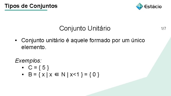 Tipos de Conjuntos Conjunto Unitário Título do tema da aula • Conjunto unitário é Tipos de Conjuntos Conjunto Unitário Título do tema da aula • Conjunto unitário é