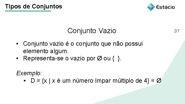 Tipos de Conjuntos Conjunto Vazio Título do tema da aula • Conjunto vazio é Tipos de Conjuntos Conjunto Vazio Título do tema da aula • Conjunto vazio é