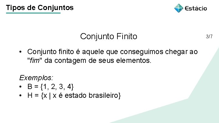 Tipos de Conjuntos Conjunto Finito Título do tema da aula • Conjunto finito é Tipos de Conjuntos Conjunto Finito Título do tema da aula • Conjunto finito é