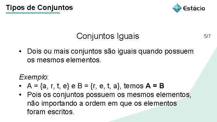 Tipos de Conjuntos Iguais Título do tema da aula • Dois ou mais conjuntos Tipos de Conjuntos Iguais Título do tema da aula • Dois ou mais conjuntos