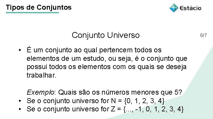 Tipos de Conjuntos Conjunto Universo Título do tema da aula • É um conjunto Tipos de Conjuntos Conjunto Universo Título do tema da aula • É um conjunto