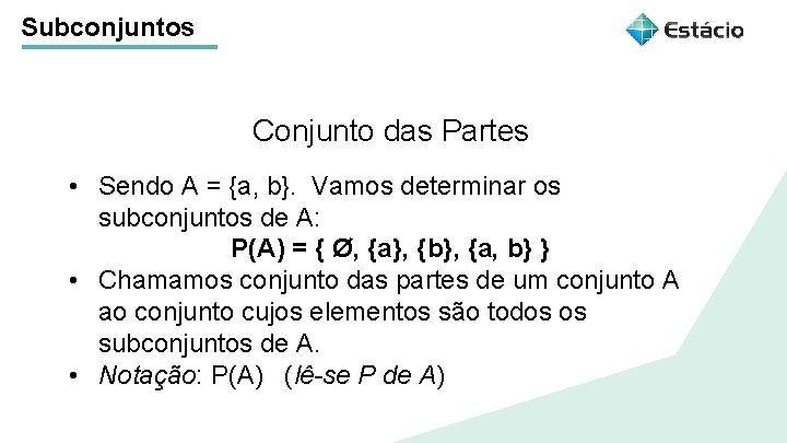 Subconjuntos Conjunto das Partes Título do tema da aula • Sendo A = {a, Subconjuntos Conjunto das Partes Título do tema da aula • Sendo A = {a,