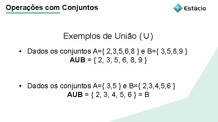 Operações com Conjuntos Exemplos de União (∪) Título do tema da aula • Dados Operações com Conjuntos Exemplos de União (∪) Título do tema da aula • Dados