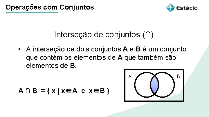 Operações com Conjuntos Interseção de conjuntos (∩) Título do tema da aula • A Operações com Conjuntos Interseção de conjuntos (∩) Título do tema da aula • A