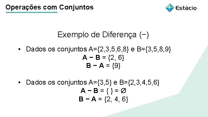 Operações com Conjuntos Exemplo de Diferença (−) Título do tema da aula • Dados Operações com Conjuntos Exemplo de Diferença (−) Título do tema da aula • Dados