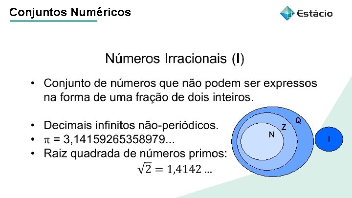Conjuntos Numéricos Título do tema da aula N Z Q I Conjuntos Numéricos Título do tema da aula N Z Q I