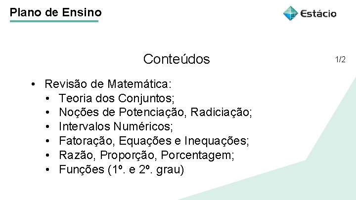Plano de Ensino Conteúdos Título do tema da aula • Revisão de Matemática: • Plano de Ensino Conteúdos Título do tema da aula • Revisão de Matemática: •
