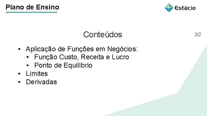 Plano de Ensino Conteúdos Título do tema da aula • Aplicação de Funções em Plano de Ensino Conteúdos Título do tema da aula • Aplicação de Funções em