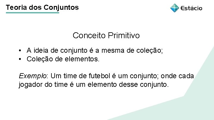 Teoria dos Conjuntos Conceito Primitivo Título do tema da aula • A ideia de Teoria dos Conjuntos Conceito Primitivo Título do tema da aula • A ideia de