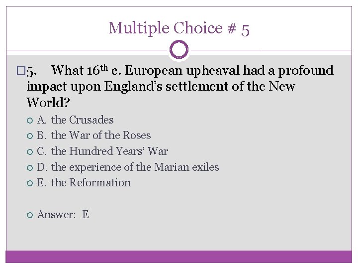 Multiple Choice # 5 � 5. What 16 th c. European upheaval had a