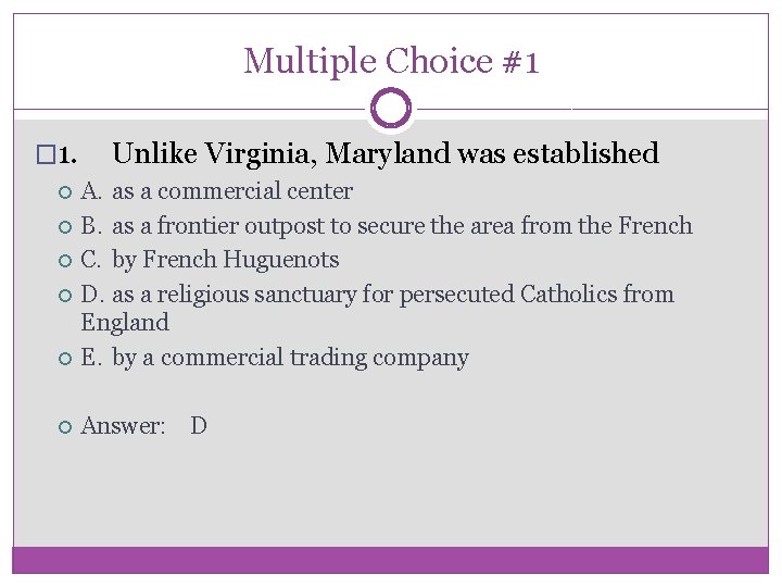 Multiple Choice #1 � 1. Unlike Virginia, Maryland was established A. as a commercial