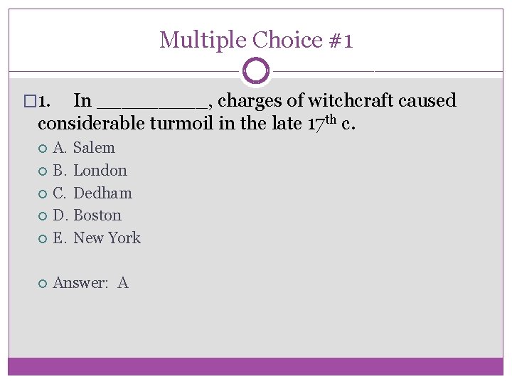 Multiple Choice #1 � 1. In _____, charges of witchcraft caused considerable turmoil in