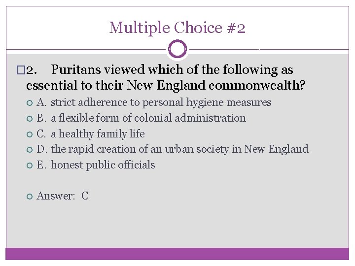 Multiple Choice #2 � 2. Puritans viewed which of the following as essential to