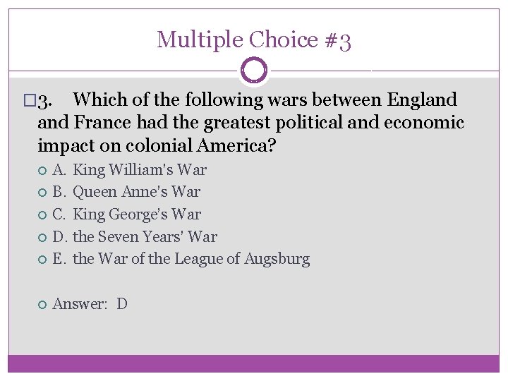 Multiple Choice #3 � 3. Which of the following wars between England France had