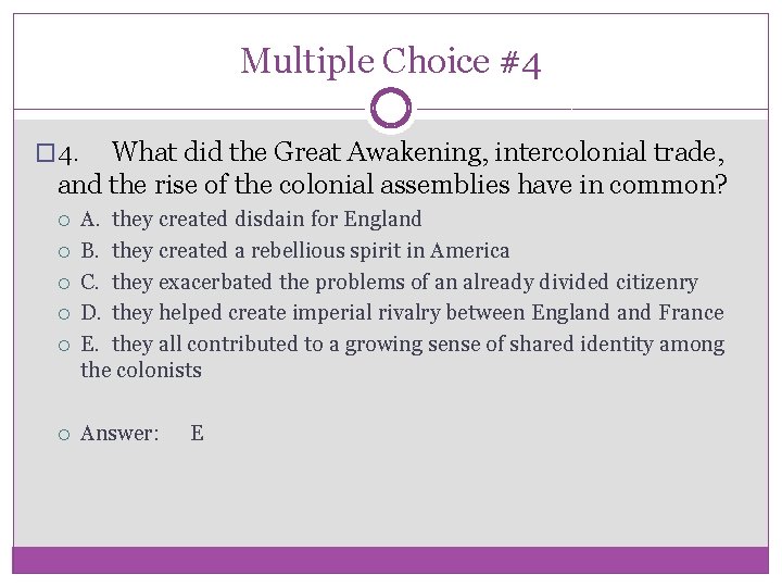 Multiple Choice #4 � 4. What did the Great Awakening, intercolonial trade, and the