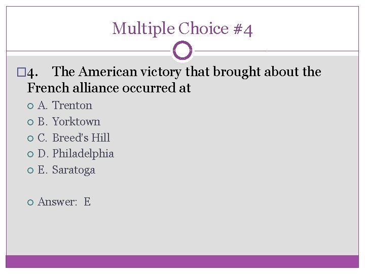 Multiple Choice #4 � 4. The American victory that brought about the French alliance