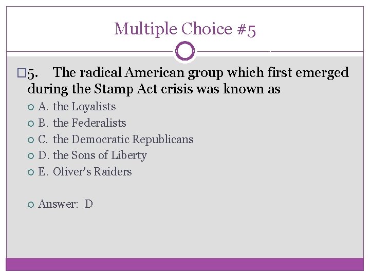Multiple Choice #5 � 5. The radical American group which first emerged during the