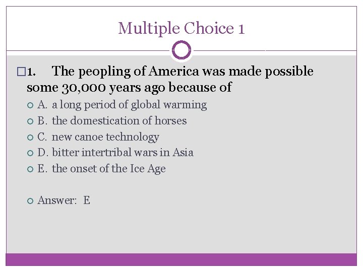 Multiple Choice 1 � 1. The peopling of America was made possible some 30,